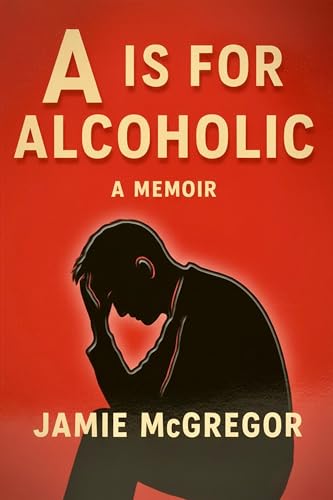 A Is for Alcoholic by Jamie McGregor, book cover