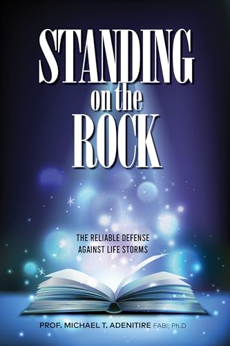 Standing on the Rock: The Reliable Defense Against Life Storm by Prof. Michael Adenitire Ph.D, book cover